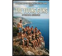 The Young Guns: Marine Combat Correspondents Without a War, Book 2