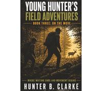 The Young Hunter's Field Adventures: On the Move: 3