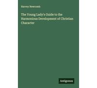 The Young Lady's Guide to the Harmonious Development of Christian Character