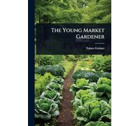 The Young Market Gardener
