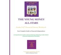The Young Money All-Stars Financial Literacy Workbook for Teens (Grades 9-12): A Comprehensive Guide to Advanced Saving, Budgeting, Credit, Debt & Financial Independence Strategies
