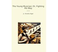 The Young Musician; Or, Fighting His Way