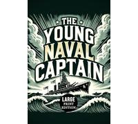 The Young Naval Captain (Large Print Edition): A thrilling naval war story of futuristic submarines, global conflict, and the rise of an unstoppable maritime superpower