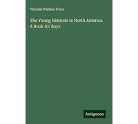 The Young Nimrods in North America. A Book for Boys