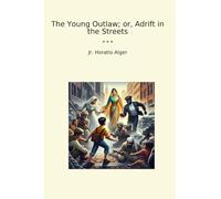 The Young Outlaw; or, Adrift in the Streets
