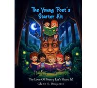 The Young Poet's Starter Kit: The Love Of Poetry Let's Share It!