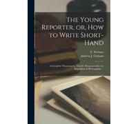 The Young Reporter, or, How to Write Short-hand (Tascabile)