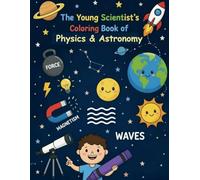 The Young Scientist's Coloring Book of Physics & Astronomy