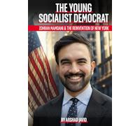 The Young Socialist Democrat: Zohran Mamdani & The Reinvention of New York
