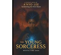 The Young Sorceress: Awakening the First Flame: 1