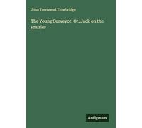 The Young Surveyor. Or, Jack on the Prairies