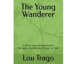 The Young Wanderer: A 30-Day Hávamál Meditation for Teenagers, Character, and Finding Your Path