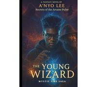 The Young Wizard: Secrets of the Arcane Pulse