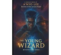 The Young Wizard: Secrets of the Arcane Pulse