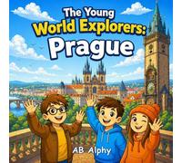 The Young World Explorers: Prague: Discovering the Czech Republic with Nora, Max, and Leo: 19