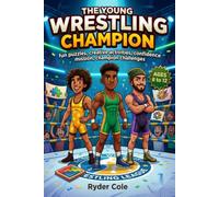 The Young Wrestling Champion: Activity Workbook for Kids Featuring Puzzles, Mazes, Drawing Challenges, and Champion Skills