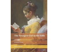 The Youngest Girl in the Fifth: A School Story