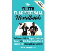 The Youth Flag Football Handbook: The Complete Guide for Players, Coaches, and Parents with Drills, Plays, Practice Plans, & Coaching Tips for Every Age and Skill Level: 5