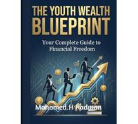 " THE YOUTH WEALTH BLUEPRINT": “A practical, step-by-step guide that teaches every young person how to build real income, develop powerful skills, ... and create a future of financial freedom.”