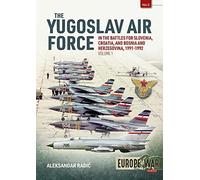 The Yugoslav Air Force in the Battles for Slovenia, Croatia and Bosnia and Herzegovina, 1991-1992: Volume 1: Jrvipvo in Yugoslav War