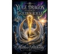 The Yule Dragon and the Golden Icicle