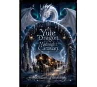 The Yule Dragon and the Midnight Caravan