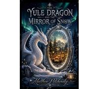 The Yule Dragon and the Mirror of Snow