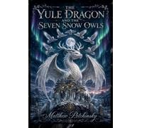 The Yule Dragon and the Seven Snow Owls