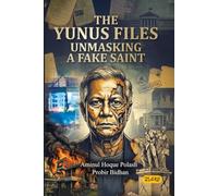 THE YUNUS FILES: UNMASKING A FAKE SAINT