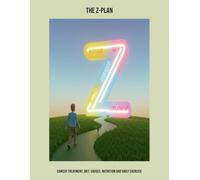 The Z-Plan: Cancer Treatment, Diet, Causes, Nutrition And Daily Exercise