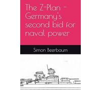 The Z-Plan - Germany's second bid for naval power