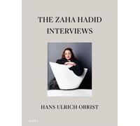 The Zaha Hadid Interviews