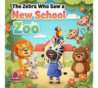 The Zebra Who Saw a New School Zoo