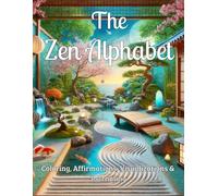The Zen Alphabet: Coloring, Affirmations, Visualizations & Journaling