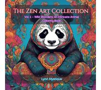 The Zen Art Collection: Vol. 1 - Wild Wonders: An Intricate Animal Coloring Book