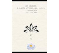 The Zen-Inspired 8 Week Journal: 8 Weeks to Inner Calm