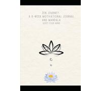 The Zen-Inspired 8 Week Journal: 8 Weeks to Inner Calm