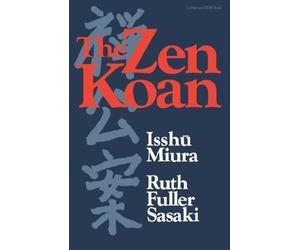 [(The Zen Koan: Its History and Use in Rinzai Zen)] [Author: Isshu Miura] published on (September, 1984)