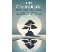 The Zen Mirror: Stories & Teachings to Guide You to Inner Peace, Positive Thinking, Mindfulness and Overcoming Stress