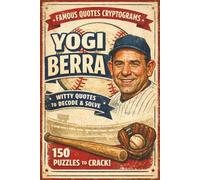 The Zen of Yogi Berra: 150 Cryptogram Puzzles: Decipher Hilarious "Yogisms" and Accidental Wisdom from the Legend of the Diamond - A Witty Code ... Game for Baseball Fans, Adults, and Seniors