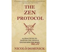 The Zen Protocol: 25 Practices To Master The Mind & Transform Your Life