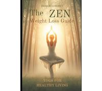 The Zen Weight Loss Guide: Yoga for Healthy Living
