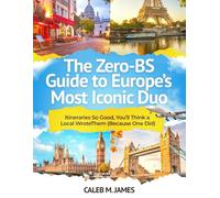 The Zero-BS Guide to Europe’sMost Iconic Duo: Itineraries So Good, You’ll Think a Local WroteThem (Because One Did)