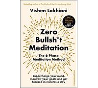 The Zero Bullsh*t Meditation: The 6 Phase Meditation Method