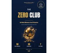 The Zero Club: 50 Self-Made Billionaires, One Success Mindset, and the 7 Patterns Behind Extreme Wealth