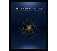 The Zero-Code Architect: Building Autonomous AI Workflows to Run Your Business on Autopilot