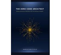 The Zero-Code Architect: Building Autonomous AI Workflows to Run Your Business on Autopilot