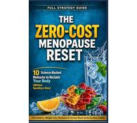 The Zero-Cost Menopause Reset: 10 Science-Backed Biohacks to Reclaim Your Body (Without Spending a Dime)