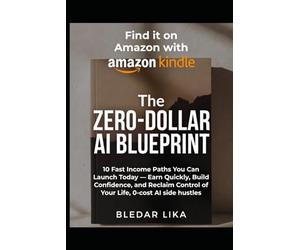 The Zero-Dollar AI Blueprint: 10 Fast Income Paths You Can Launch Today - Earn Quickly, Build Confidence, and Reclaim Control of Your Life, 0-cost AI side hustles