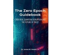 The Zero Epoch Guidebook: Cyber Risk, Quantum Threats and Trust Recovery